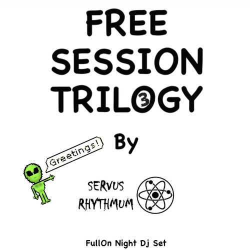 Free Session Trilogy - Servus Rhythmum - FullOn Night Dj Set