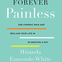free KINDLE 📝 Forever Painless: End Chronic Pain and Reclaim Your Life in 30 Minutes
