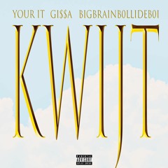Your It X GI$$A X BigBrainB0llideB0i - Kwijt (prod. Your It)