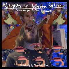 Nights in White Satin ('The Moody Blues' Cover)by Tom Hooper & Tom Gulliver