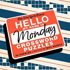(PDF/DOWNLOAD) The New York Times Hello, My Name Is Monday: 50 Monday Crossword