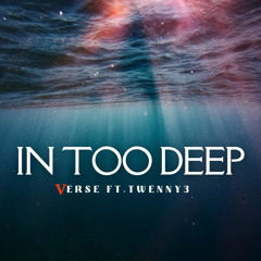 In Too Deep ft. Twenny3