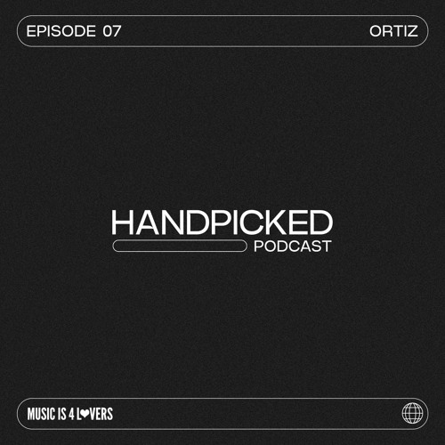 Handpicked // EP 07: Ortiz