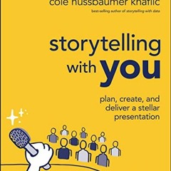 View PDF Storytelling with You: Plan, Create, and Deliver a Stellar Presentation by  Cole Nussbaumer