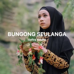 Bungong Seulanga - Safira Amalia