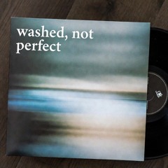washed not perfect