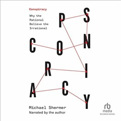 Access EPUB KINDLE PDF EBOOK Conspiracy: Why the Rational Believe the Irrational by  Michael Shermer