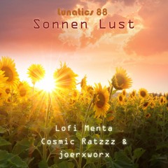 Lunatics 88 / Sonnen Lust / Lofi Menta, joerxworx & Cosmic Ratzzz