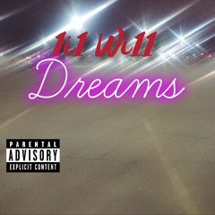 1i1 Wi11 - Dreams