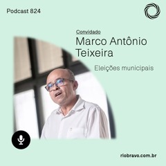 Podcast 824 – Marco Antônio Teixeira: Como interpretar os resultados das eleições municipais