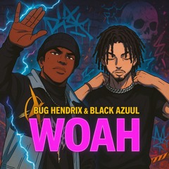 Bug Hendrix & Black Azuul - WOAH