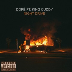 Night Drive Ft. King Cuddy (Prod. Dopé)