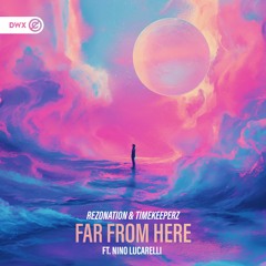 Rezonation & Timekeeperz ft. Nino Lucarelli - Far From Here (DWX Copyright Free)