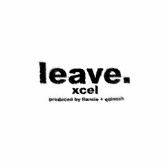 LEAVE. (Prod. Flansie + Quinoah)