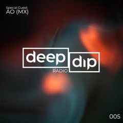 Minders Presents deep dip Radio 005 - Special Guest: AO(MX)