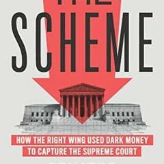 READ The Scheme: How the Right Wing Used Dark Money to Capture the Supreme Court