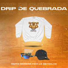 Drip de Quebrada (feat. LK Metralha)