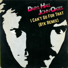 Hall & Oates - I Can't Go For That (Btk Remix)