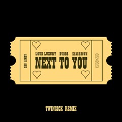 Next To You (TWINSICK Remix) [feat. DVBBS & Kane Brown]