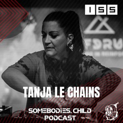 Somebodies.Child Podcast #155 with Tanja le Chains