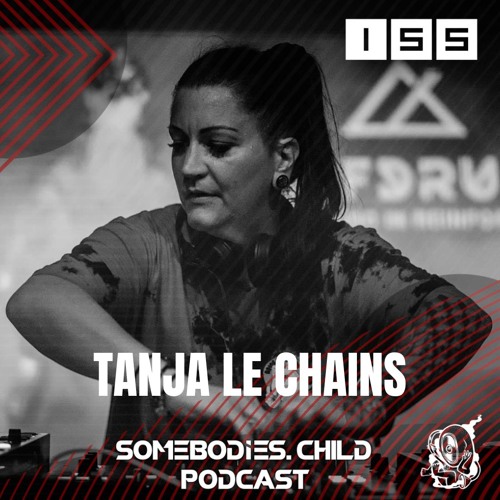 Somebodies.Child Podcast #155 with Tanja le Chains