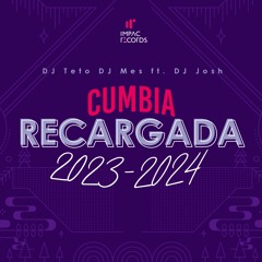 Cumbia Recargada Mix 2023 - 2024 by DJ Teto DJ Mes Ft DJ Josh IR