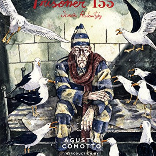 [FREE] PDF 🖊️ Prisoner 155: Simón Radowitzky by  Agustín Comotto,Luigi Celentano,Stu