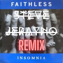 Faithless - Insomnia (I can't get no sleep) (Steve Jerayno REMIX) [FREE DOWNLOAD]