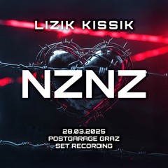 LIZIK KISSIK - NZNZ5 @ POSTGARAGE GRAZ (28.03.2025) SET RECORDING