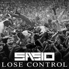 Sasio - Lose Control (Original Mix)