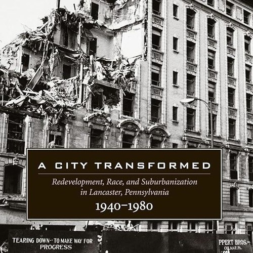 ⚡Audiobook🔥 A City Transformed: Redevelopment, Race, and Suburbanization in Lancaster, Pennsylv