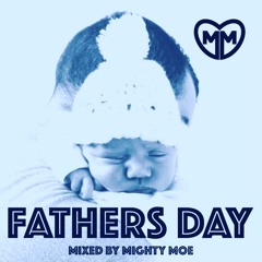 MIGHTY MOE - FATHERS DAY MIX