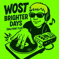 BRIGHTER DAYS (MALFUNKT FLIP)