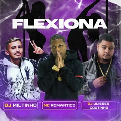 MC ROMANTICO - FLEXIONA [ DJ MILTINHO E DJ ULISSES COUTINHO ] INGLATERRA