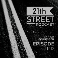 21th Street Records - Danilo Schneider (Episode 002)