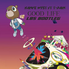 KAYNE WEST FT T-PAIN - GOOD LIFE (LBS BOOTLEG) FREE DOWNLOAD