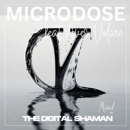 Microdose (The Digital Shaman) feat. Aves Volare
