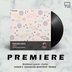 PREMIERE: Mathew Lynch - Ceres (Haen's 'Arabian Winters' Remix) [MISTIQUE MUSIC]