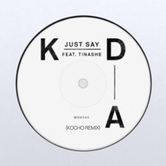 KDA Feat. Tinashe - Just Say (Kocho Remix)