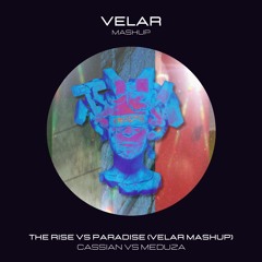 Cassian vs. MEDUZA - The Rise vs. Paradise (VELAR Melodic Techno Mashup) [FREE DL]