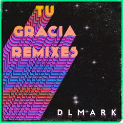DLmark - Tu Gracia (Feshon Remix)