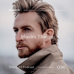 Zhēng-Fā 036 : Maxim Thierry (DE)