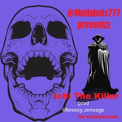 Mellah Nix presentz: Ichi The Killer prod @breezy_revenge