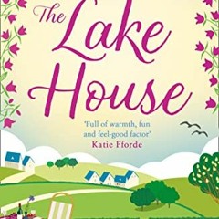 READ [EBOOK EPUB KINDLE PDF] The Lake House: Escape with a heartwarming and feel good must read nove