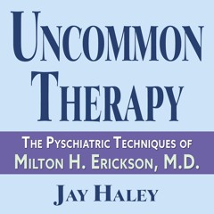 PDF READ Uncommon Therapy: The Psychiatric Techniques of Milton H. Erickson, M.D