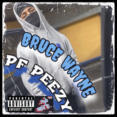 PF PEEZY - BRUCE WAYNE prod.rtbwest