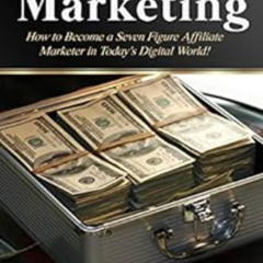 [Free] EBOOK 💌 Affiliate Marketing: How to Become a Seven Figure Affiliate Marketer