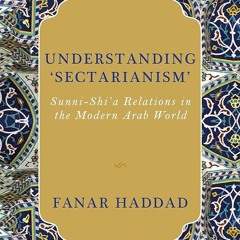 ⚡Read🔥PDF Understanding 'Sectarianism': Sunni-Shi'a Relations in the Modern Arab World