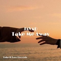 JAVAD - Take Me Away (Original Mix)
