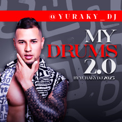 MY DRUMS 2.0 - BY YURAKY DJ 2025